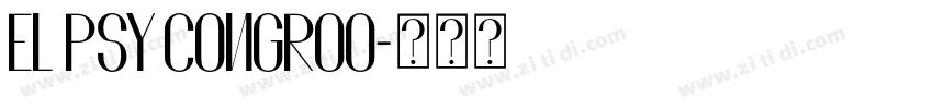 EL PSY CONGROO字体转换